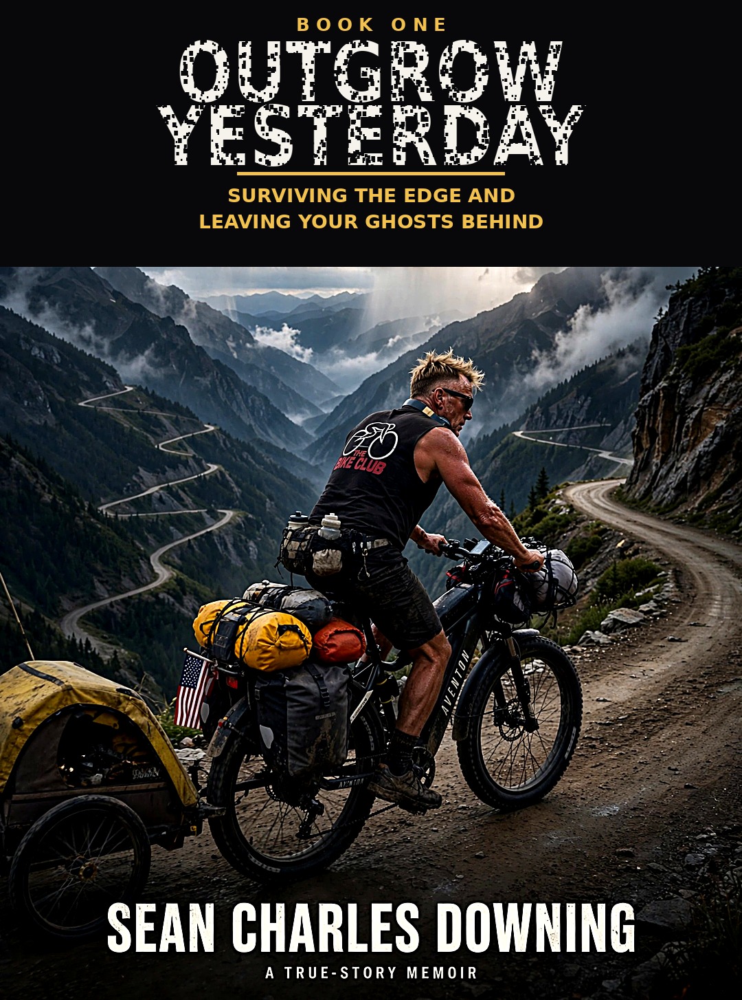 OUTGROW YESTERDAY book cover — Book One: Surviving the Edge and Leaving Your Ghosts Behind — Coach RODA from behind, grinding his loaded bicycle and trailer up a storm-lit mountain pass